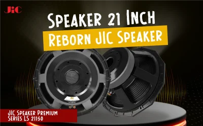 Ini Dia! Speaker 21 Inch Reborn dari JIC Speaker Lur