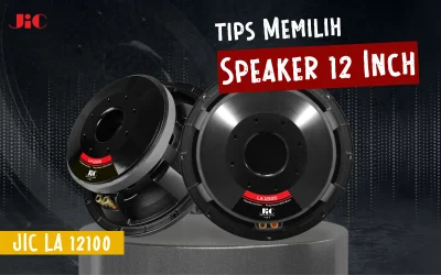 Tips Jitu Memilih Speaker 12 Inch Berkualitas