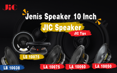 Kenali Yuk Lur! Jenis Speaker 10 Inch dari JIC Speaker